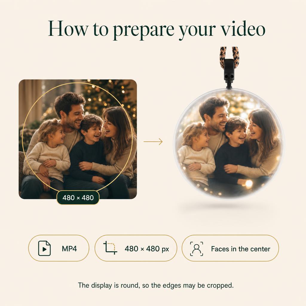 How to prepare your video for the Memory Orb: MP4, 480 x 480 px, faces in the center, the display is round